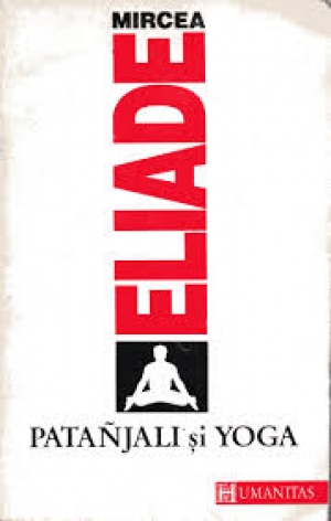 Patanjali si Yoga Mircea Eliade