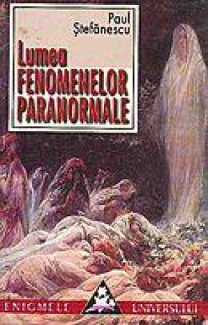 Lumea fenomenelor paranormale Paul Stefanescu