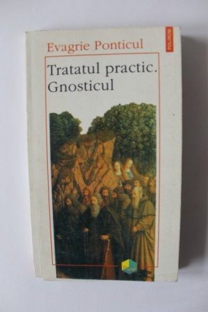 Tratatul practic. Gnosticul Evagrie Ponticul