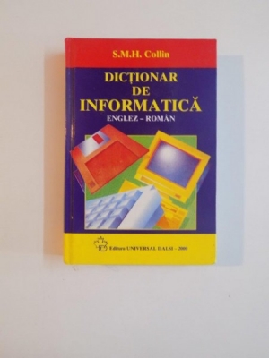 Dictionar de informatica englez-roman S.M. Collin