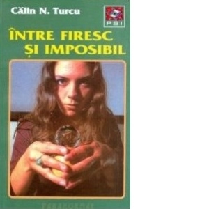 Intre firesc si imposibil - Calin N. Turcu