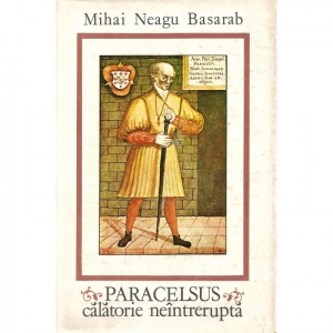 Paracelsus Calatorie neintrerupta Mihai Neagu Basa