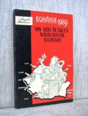 Romania 1989 Din nou in calea navalirilor barbare 