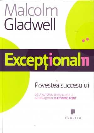 Exceptionalii Povestea succesului Malcolm Gladwell