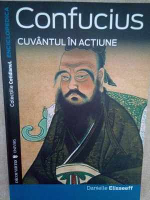 Confucius Cuvantul in actiune Danielle Elisseeff